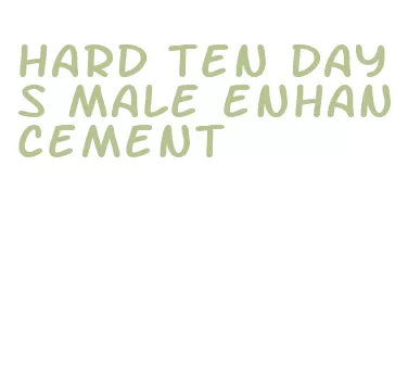 hard ten days male enhancement