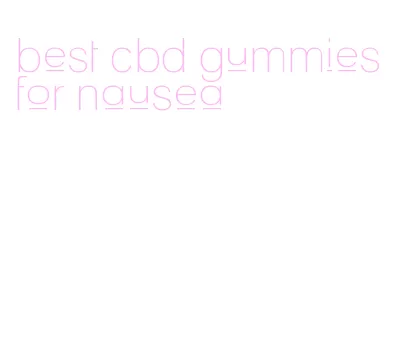 best cbd gummies for nausea