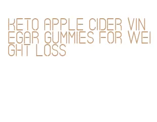 keto apple cider vinegar gummies for weight loss