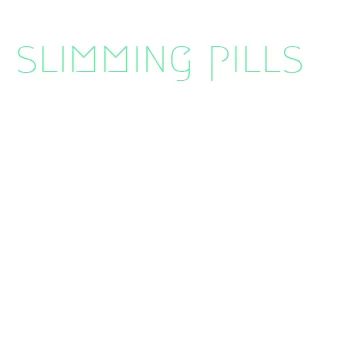 slimming pills