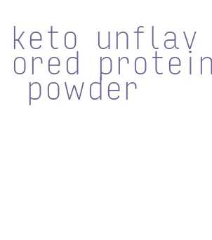 keto unflavored protein powder