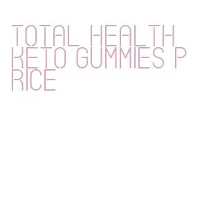 total health keto gummies price