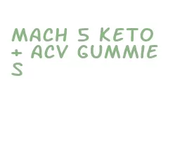 mach 5 keto + acv gummies