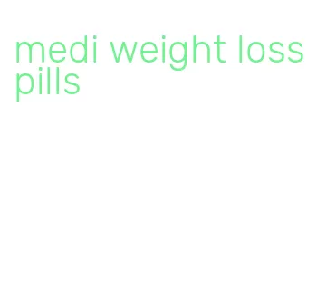 medi weight loss pills