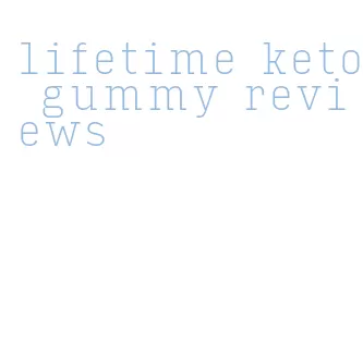 lifetime keto gummy reviews