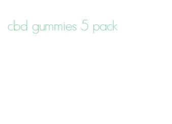 cbd gummies 5 pack