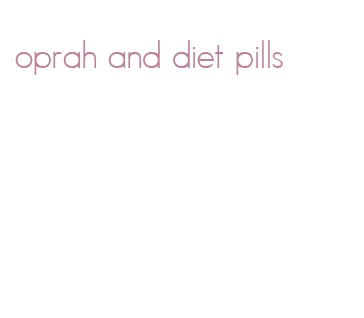 oprah and diet pills