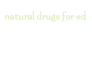 natural drugs for ed