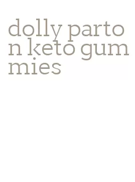 dolly parton keto gummies