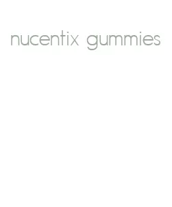 nucentix gummies