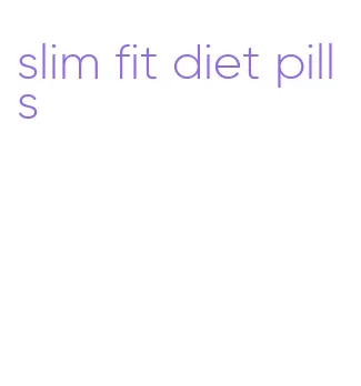 slim fit diet pills