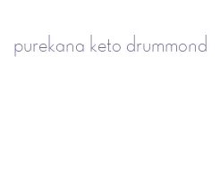 purekana keto drummond