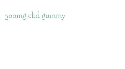 300mg cbd gummy