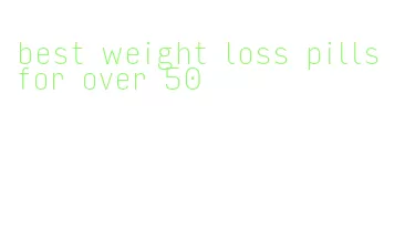 best weight loss pills for over 50