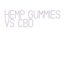 hemp gummies vs cbd