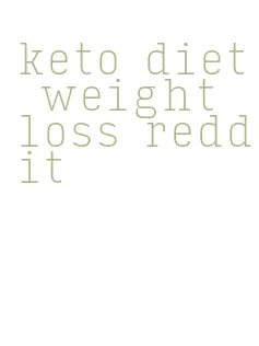 keto diet weight loss reddit