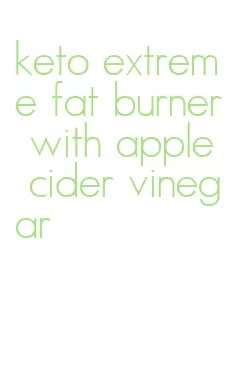 keto extreme fat burner with apple cider vinegar