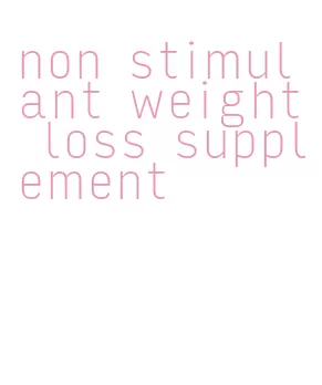 non stimulant weight loss supplement