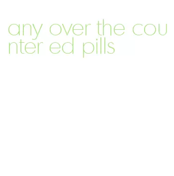 any over the counter ed pills