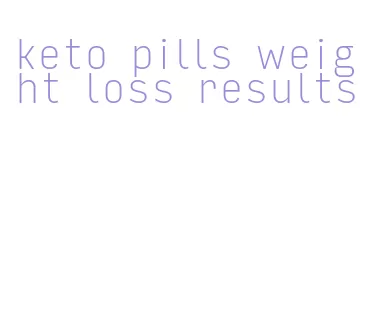 keto pills weight loss results