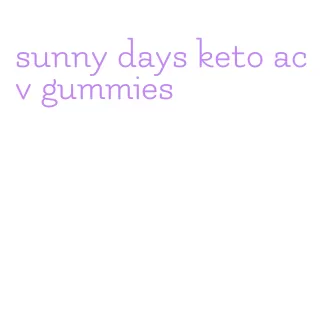 sunny days keto acv gummies