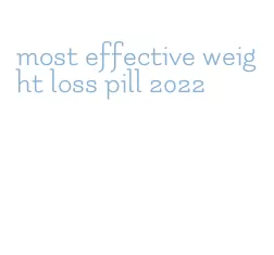 most effective weight loss pill 2022