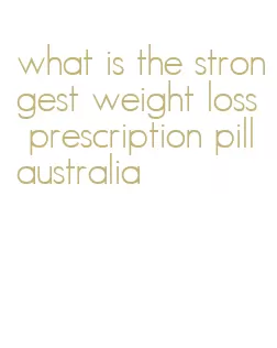 what is the strongest weight loss prescription pill australia