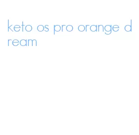 keto os pro orange dream