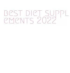 best diet supplements 2022