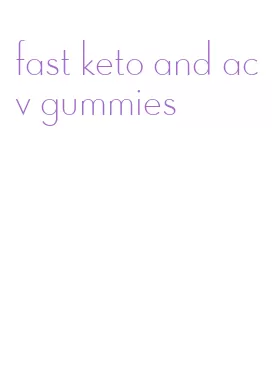 fast keto and acv gummies