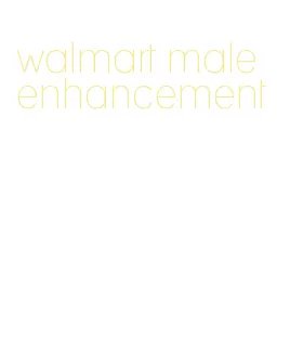 walmart male enhancement