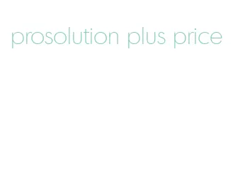 prosolution plus price