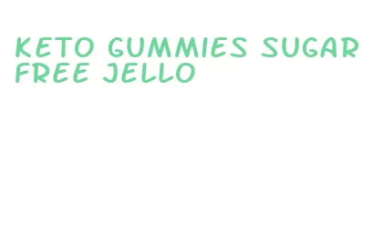 keto gummies sugar free jello