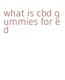 what is cbd gummies for ed