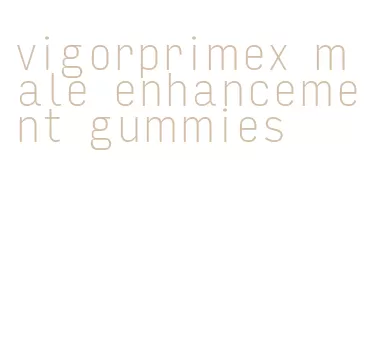 vigorprimex male enhancement gummies