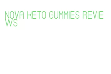 nova keto gummies reviews