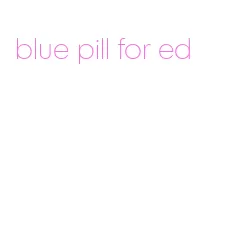 blue pill for ed