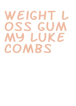 weight loss gummy luke combs