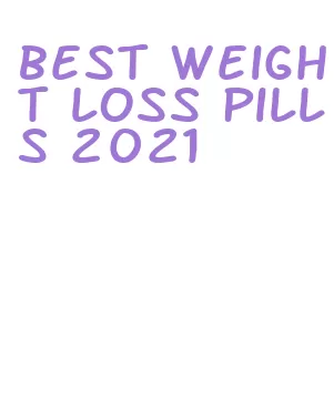 best weight loss pills 2021