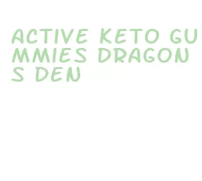 active keto gummies dragons den