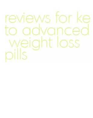 reviews for keto advanced weight loss pills