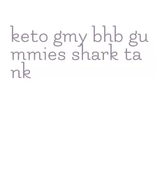 keto gmy bhb gummies shark tank