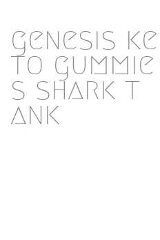 genesis keto gummies shark tank