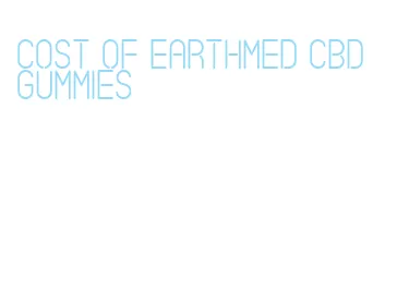 cost of earthmed cbd gummies