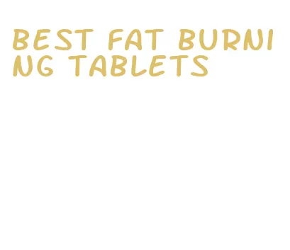 best fat burning tablets