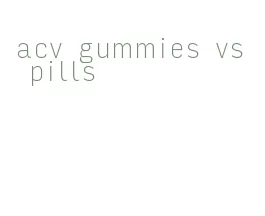 acv gummies vs pills