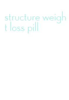 structure weight loss pill