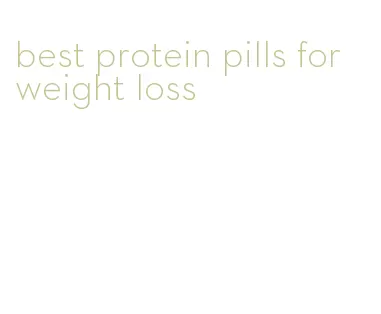 best protein pills for weight loss