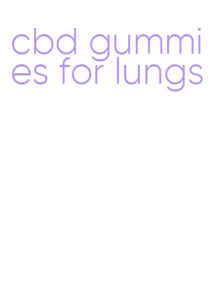 cbd gummies for lungs