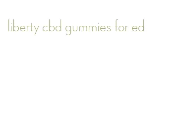 liberty cbd gummies for ed